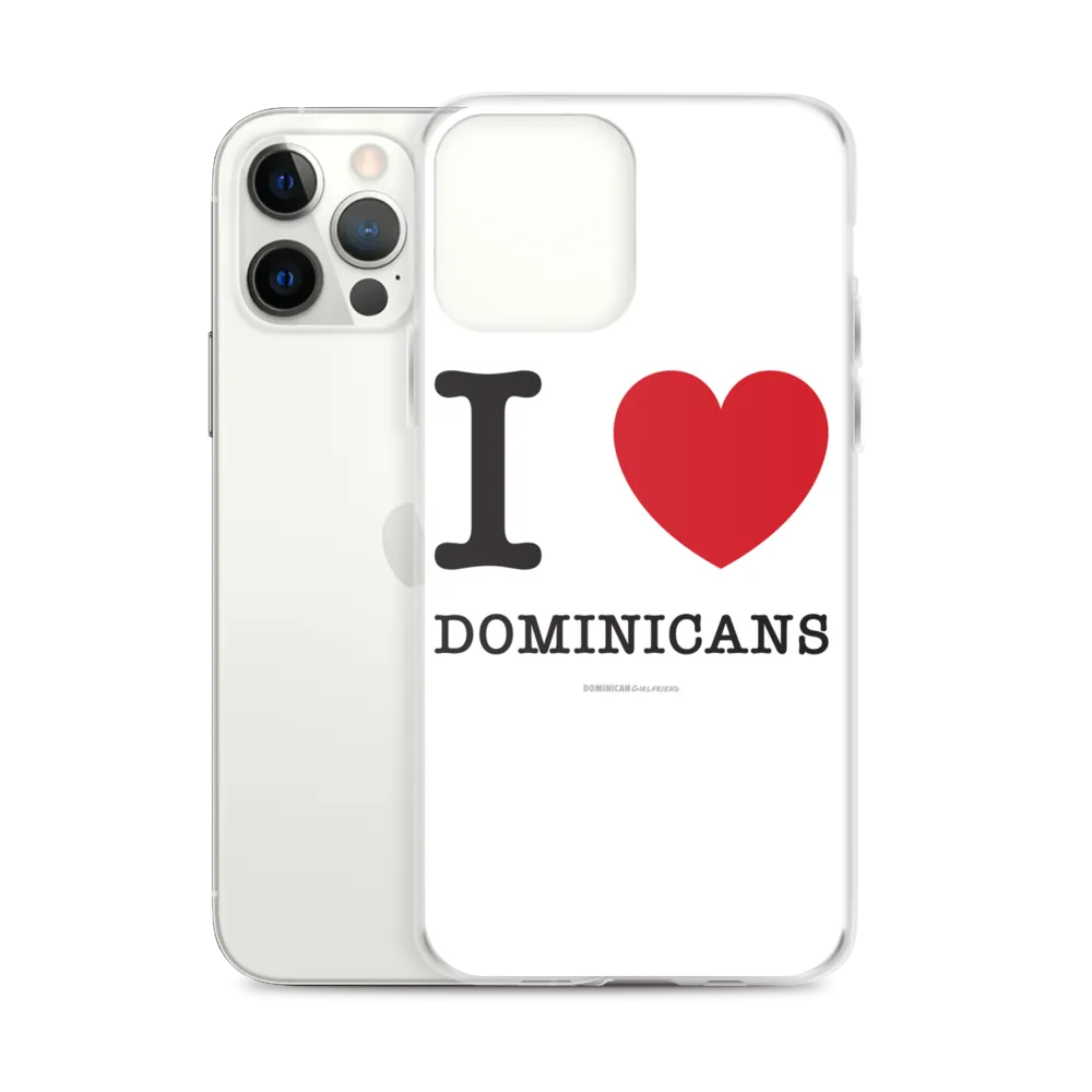 I Love Dominicans iPhone Case