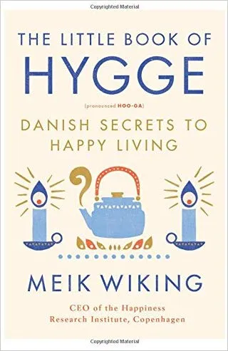 The Little Book of Hygge: Danish Secrets to Happy Living