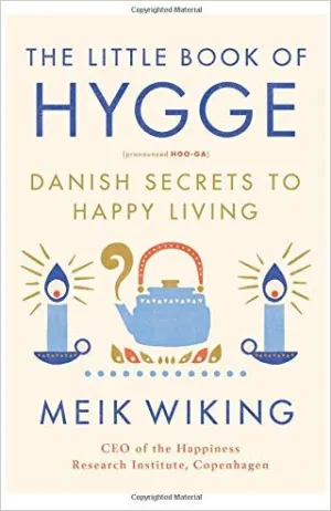 The Little Book of Hygge: Danish Secrets to Happy Living